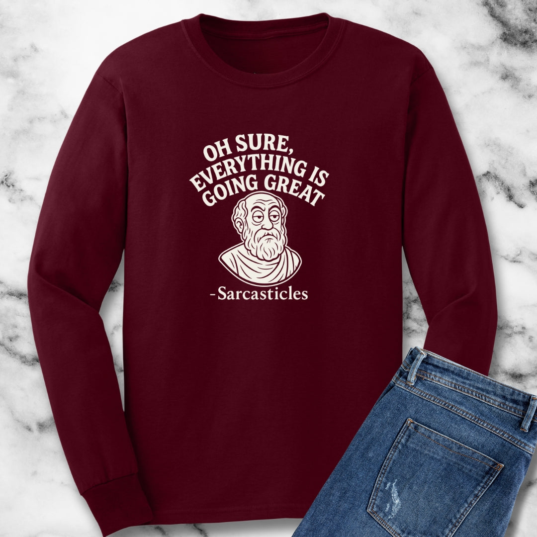 Sarcasticles Everything's Great Unisex Long Sleeve Tee