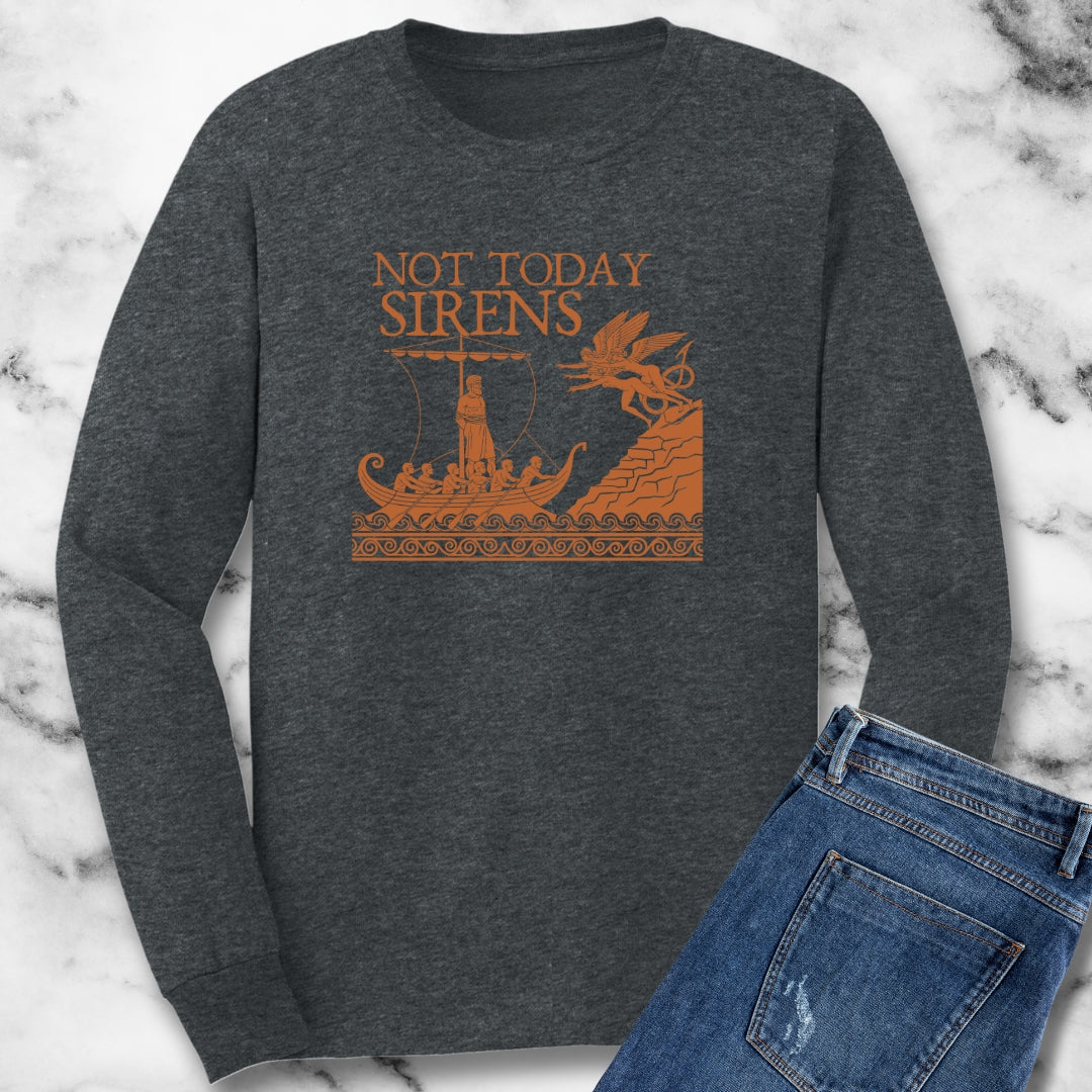 Not Today Sirens Odysseus the Odyssey Unisex Long Sleeve Tee