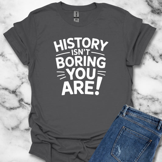 History Isn't Boring You Are Unisex Lightweight T-Shirt