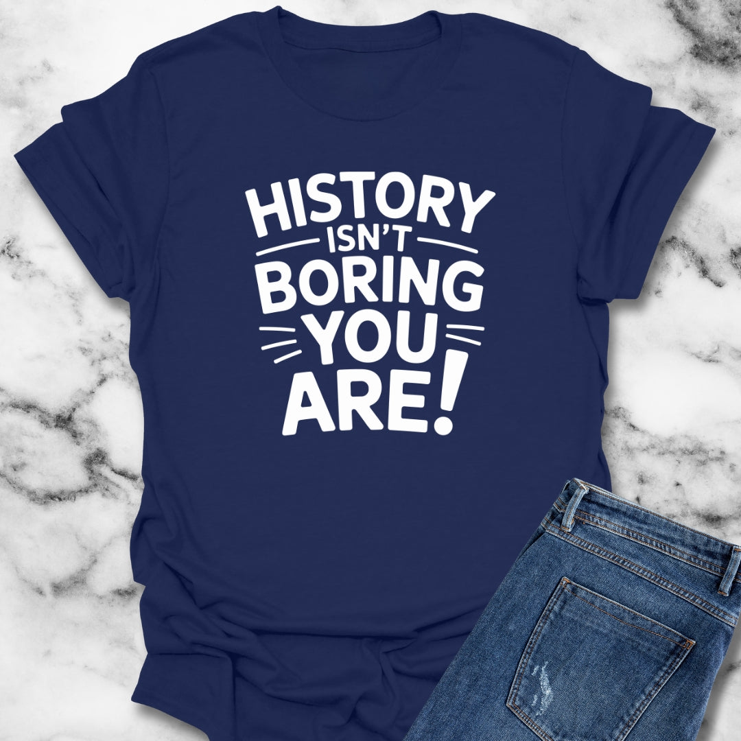 History Isn't Boring You Are Unisex Lightweight T-Shirt