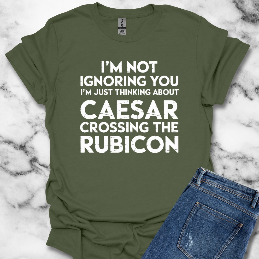 I'm Not Ignoring You Caesar Crossing Rubicon Unisex Lightweight T-Shirt