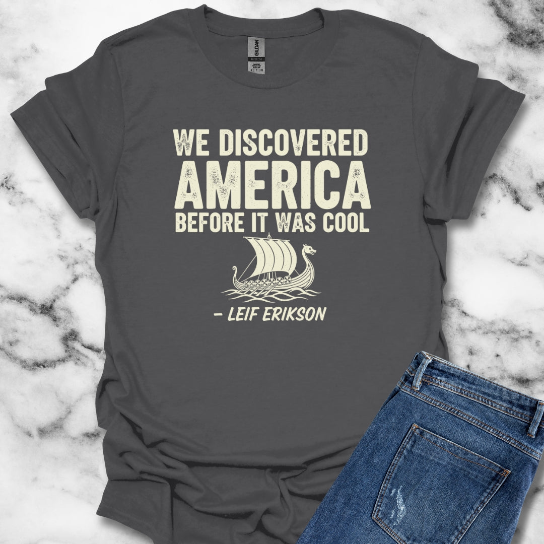 Vikings Discovered America Before It Was Cool Leif Erikson Unisex Lightweight T-Shirt