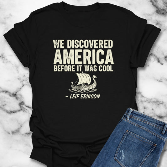 Vikings Discovered America Before It Was Cool Leif Erikson Unisex Lightweight T-Shirt