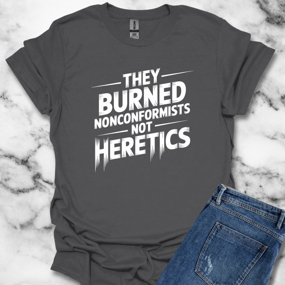 They Burned Nonconformists Not Heretics Unisex Lightweight T-Shirt