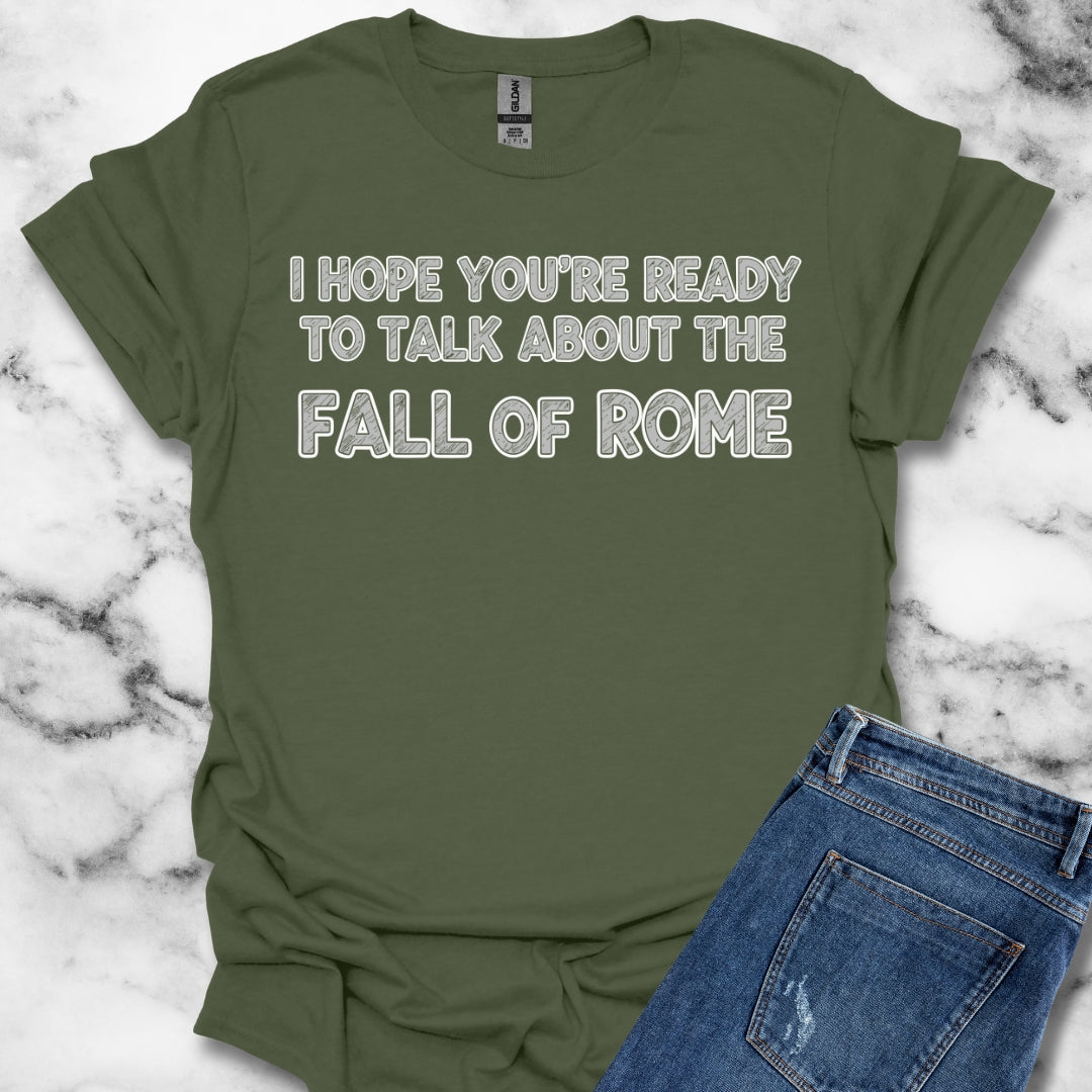 I Hope You're Ready to Talk About the Fall of Rome Unisex Lightweight T-Shirt