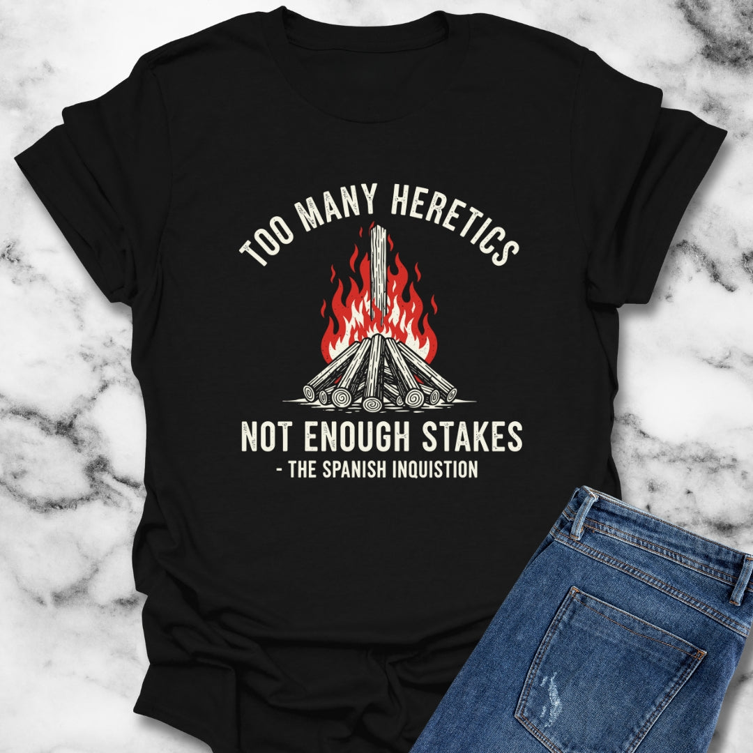 Too Many Heretics Quote Spanish Inquisition Unisex Lightweight T-Shirt