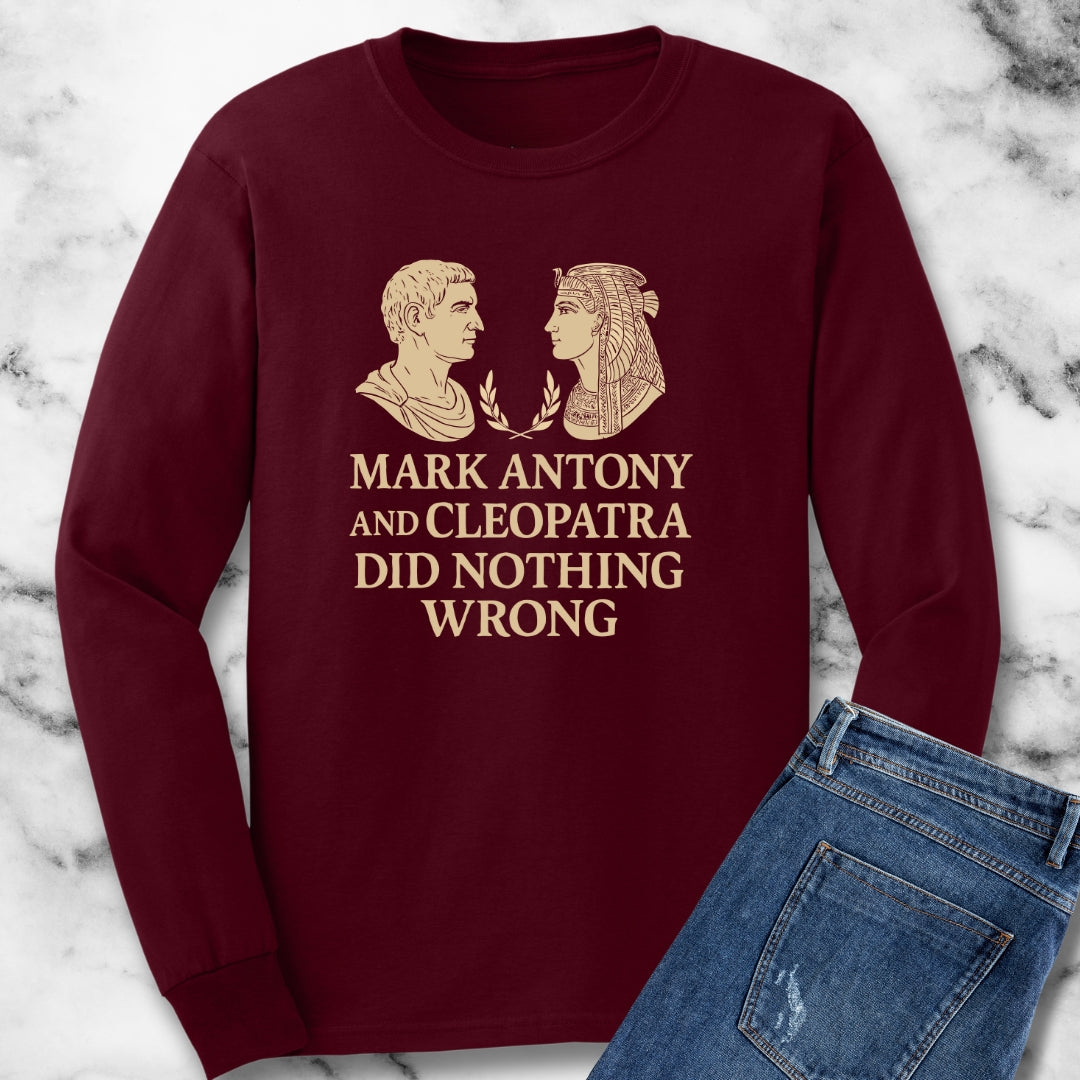 Mark Antony Cleopatra Did Nothing Wrong Unisex Long Sleeve Tee