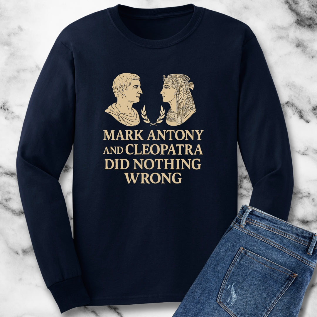 Mark Antony Cleopatra Did Nothing Wrong Unisex Long Sleeve Tee