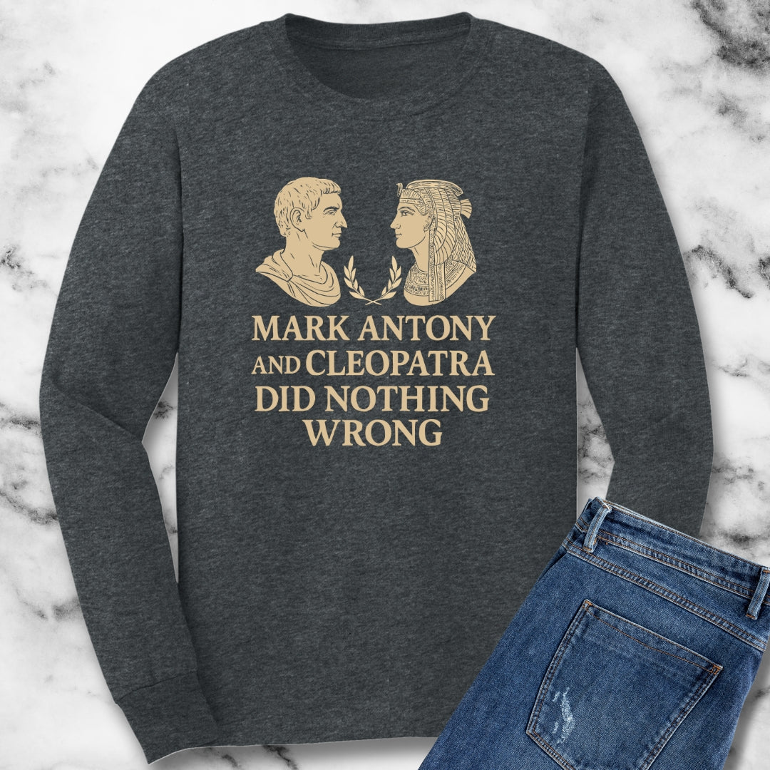 Mark Antony Cleopatra Did Nothing Wrong Unisex Long Sleeve Tee