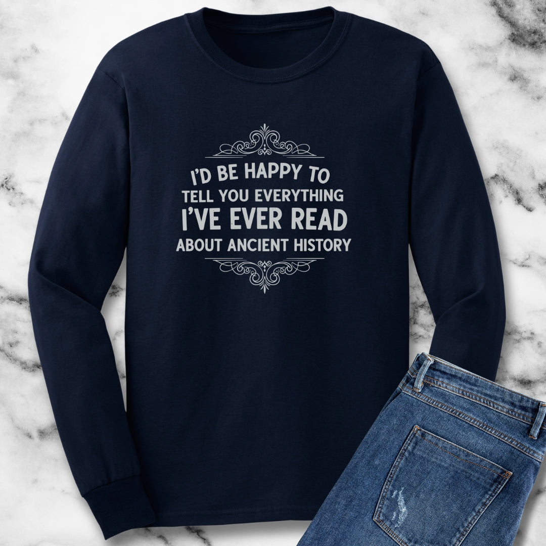 Tell You Everything I've Ever Read About Ancient History Unisex Long Sleeve Tee
