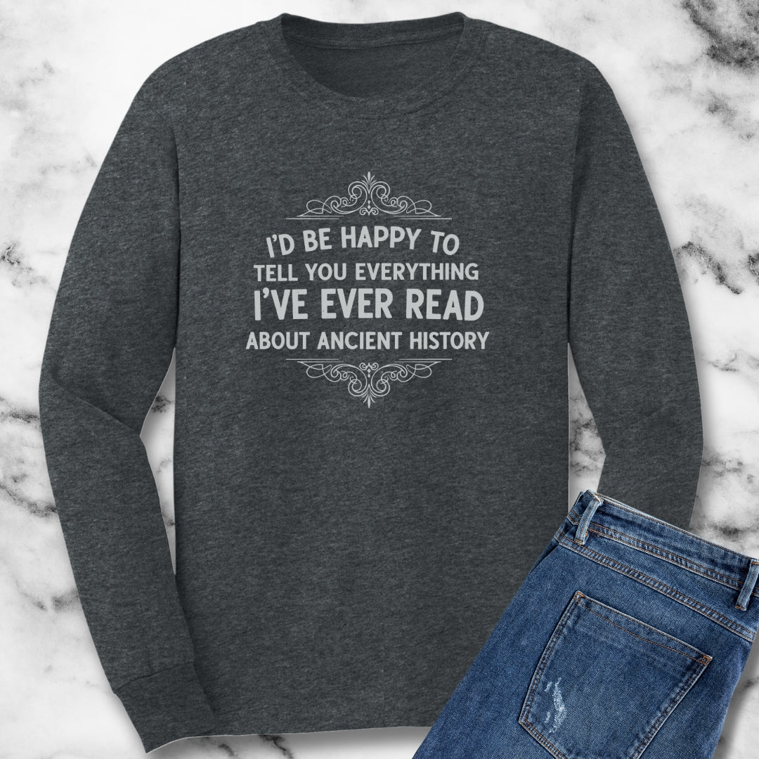 Tell You Everything I've Ever Read About Ancient History Unisex Long Sleeve Tee
