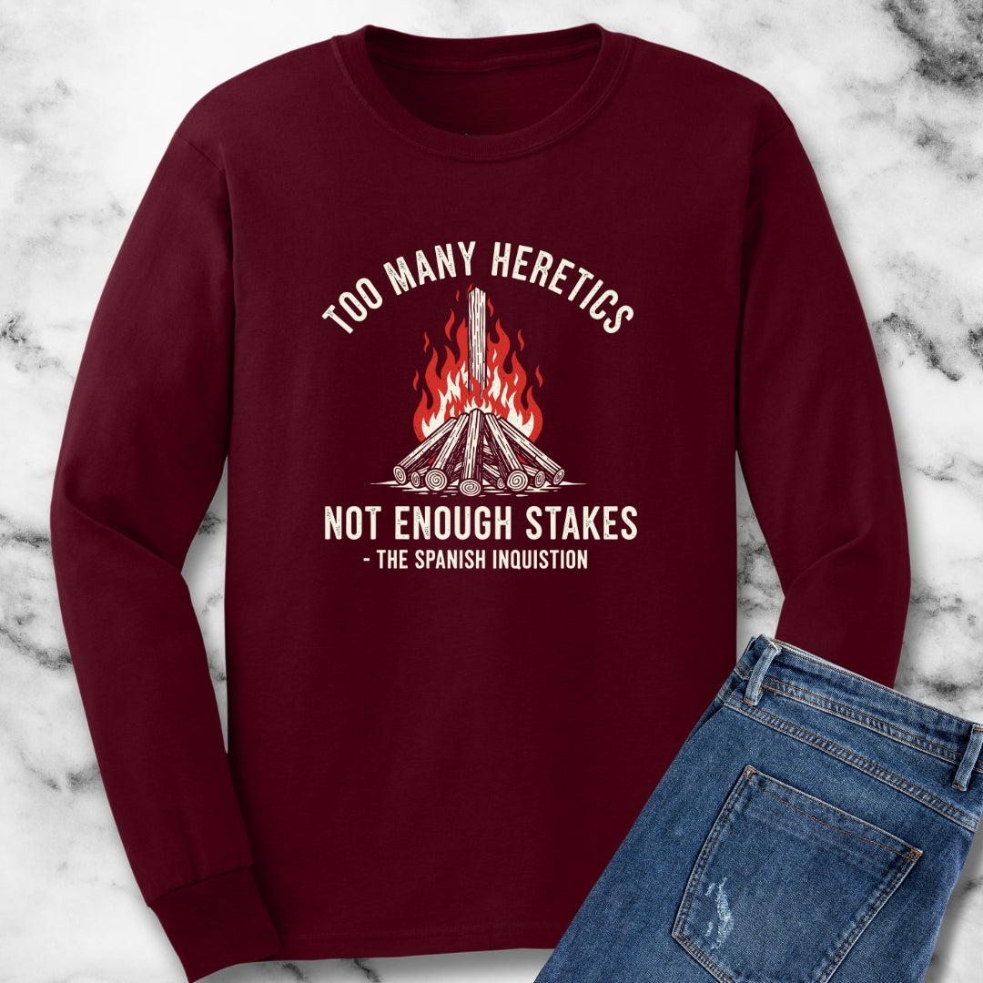 Too Many Heretics Spanish Inquisition Quote Unisex Long Sleeve Tee