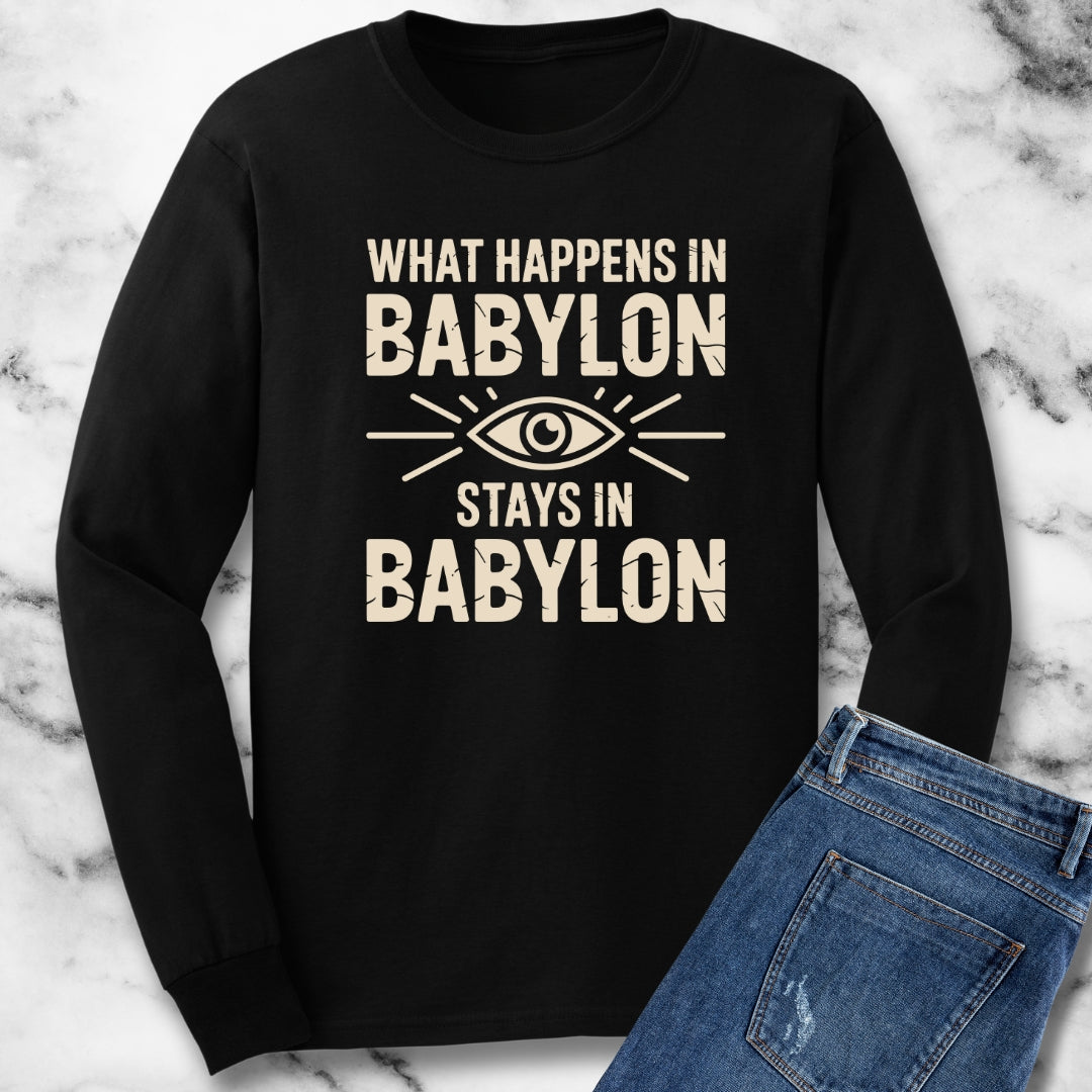 What Happens in Babylon Stays in Babylon Unisex Long Sleeve Tee