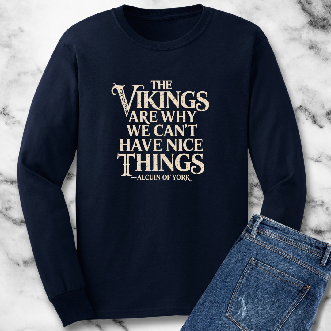 Viking Why We Can't Have Nice Things Unisex Long Sleeve Tee
