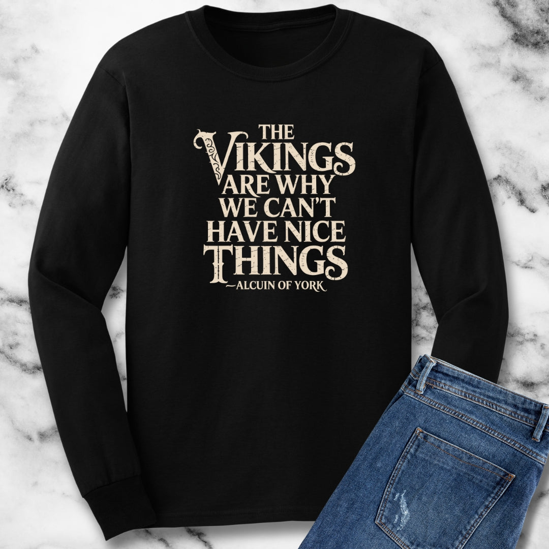 Viking Why We Can't Have Nice Things Unisex Long Sleeve Tee