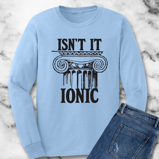 Isn't it Ionic Ancient Greek Column Unisex Long Sleeve Tee