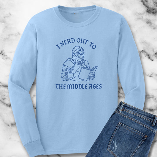 I Nerd Out to the Middle Ages Unisex Long Sleeve Tee
