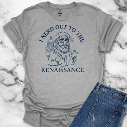 I Nerd Out to the Renaissance Unisex Lightweight T-Shirt