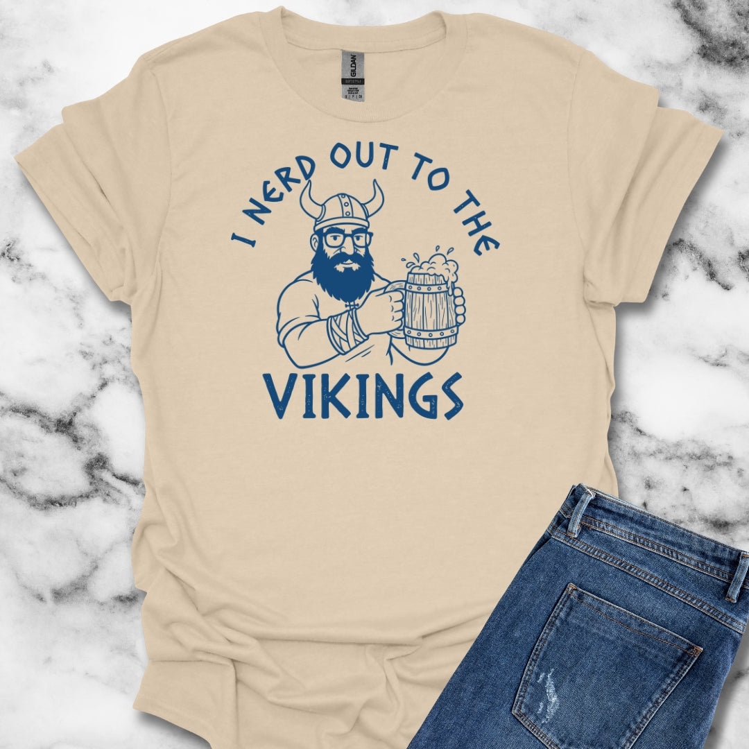 I Nerd Out to the Vikings T-Shirt