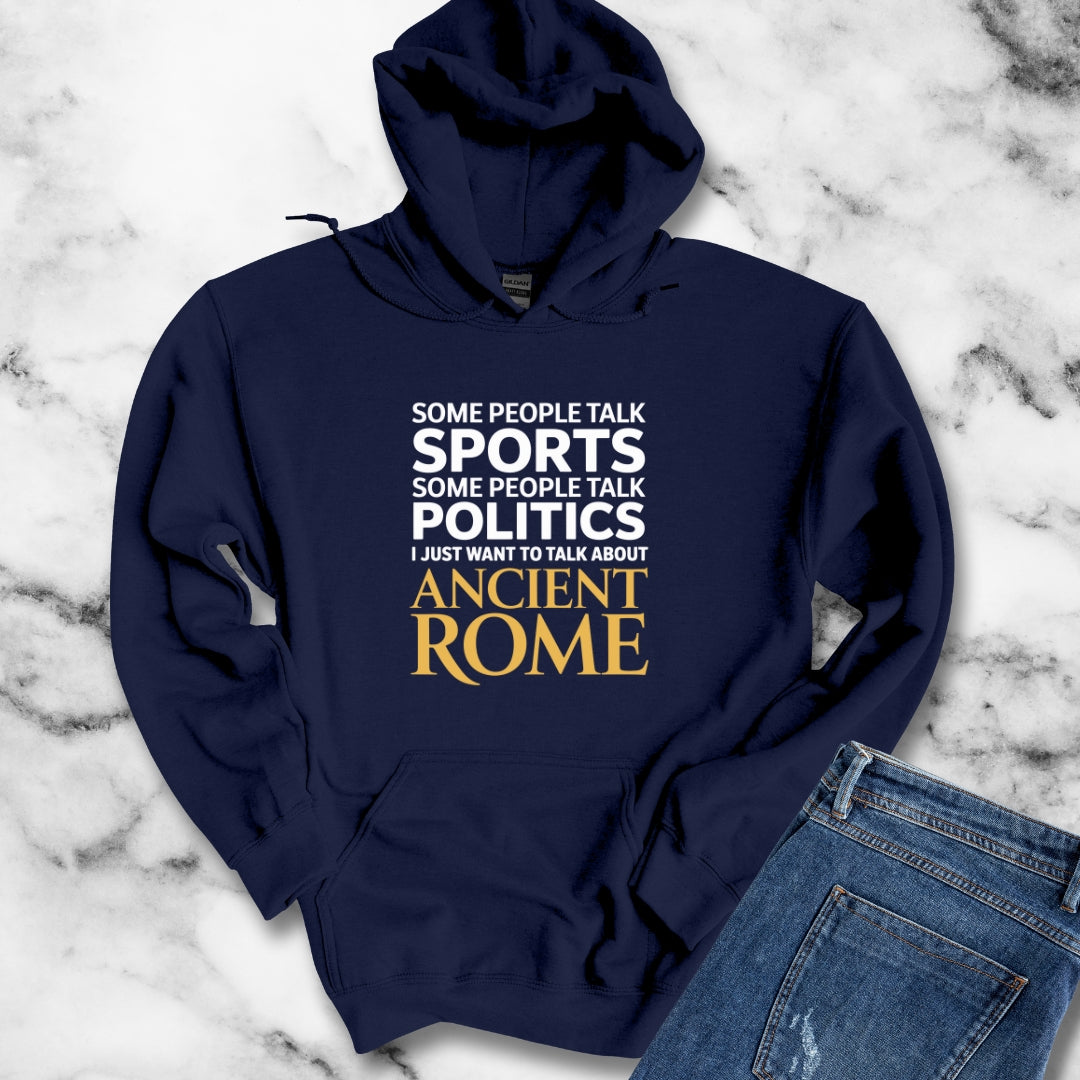 I Want to Talk About Ancient Rome Hoodie