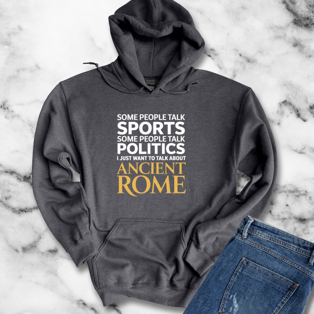 I Want to Talk About Ancient Rome Hoodie