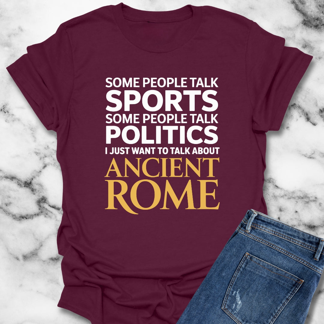 I Want to Talk About Ancient Rome T-Shirt