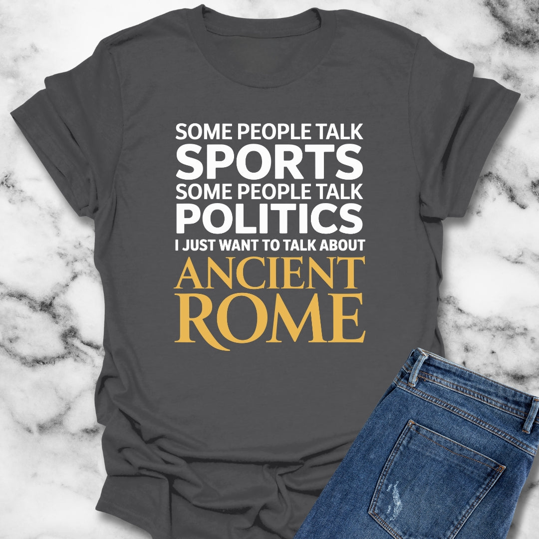 I Want to Talk About Ancient Rome T-Shirt