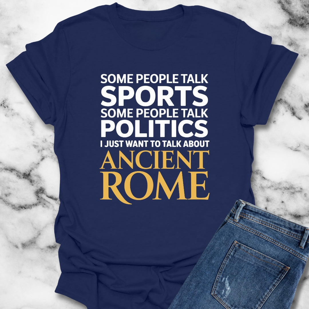 I Want to Talk About Ancient Rome T-Shirt