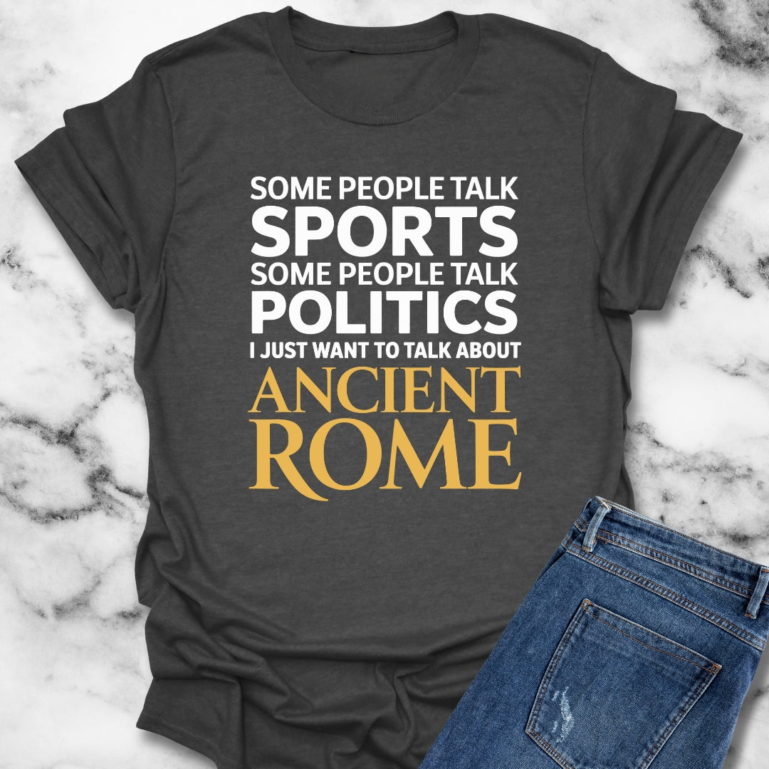 I Want to Talk About Ancient Rome T-Shirt
