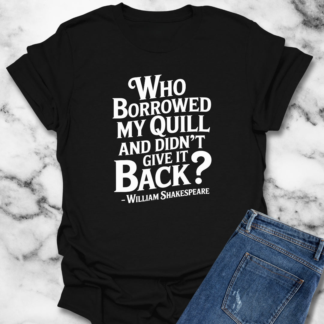 Who Borrowed My Quill Shakespeare Quote Unisex Lightweight T-Shirt