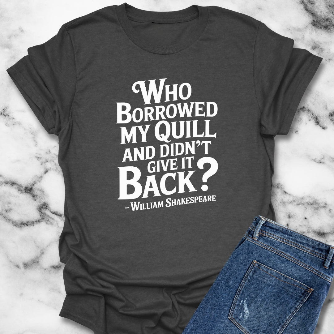 Who Borrowed My Quill Shakespeare Quote Unisex Lightweight T-Shirt