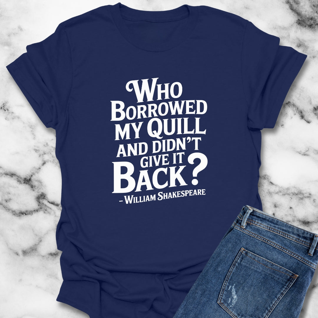 Who Borrowed My Quill Shakespeare Quote Unisex Lightweight T-Shirt