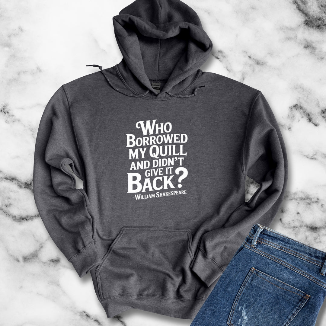 Who Borrowed My Quill Shakespeare Quote Unisex Heavy Blend™ Hooded Sweatshirt