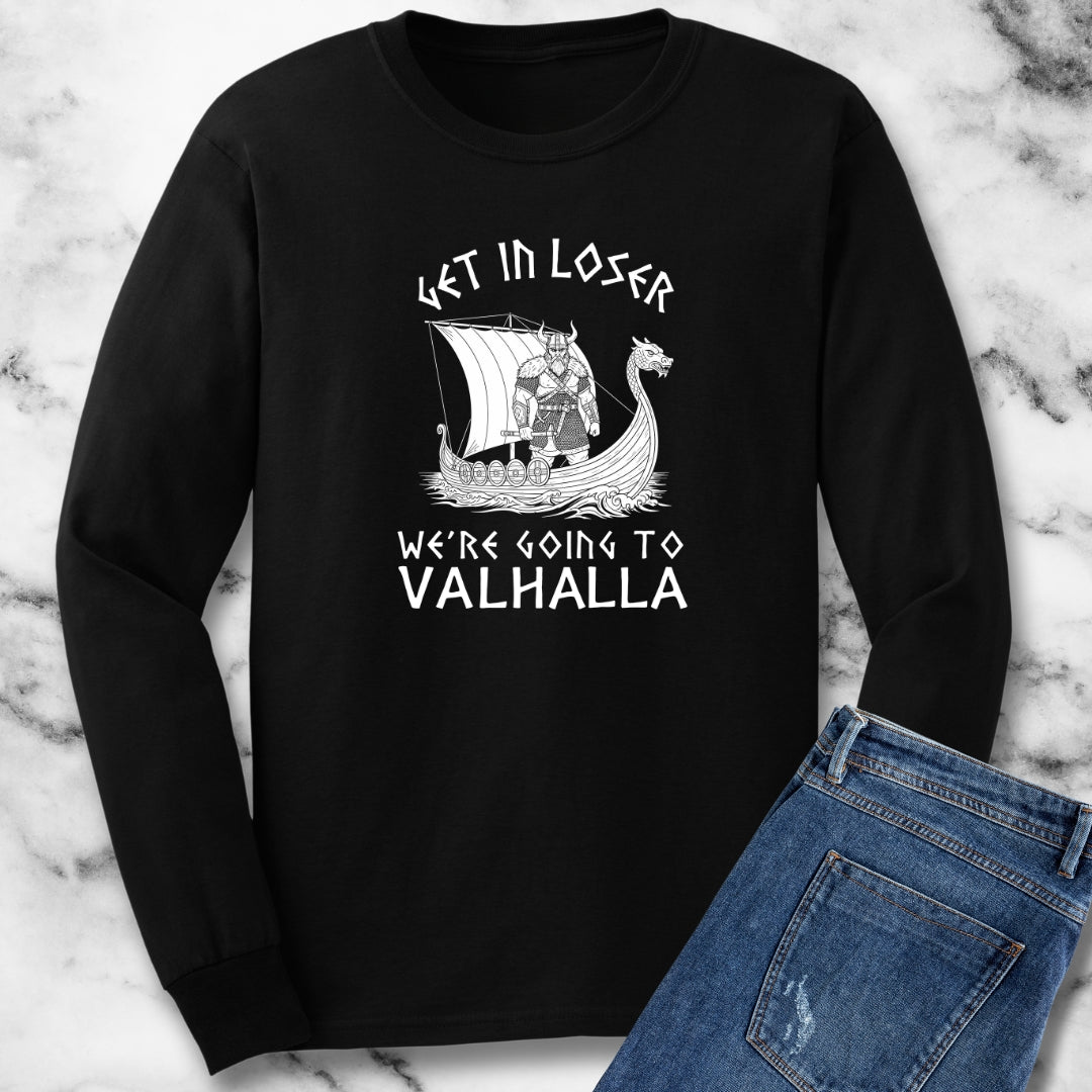 Get in Loser We're Going to Valhalla Viking Unisex Long Sleeve Tee