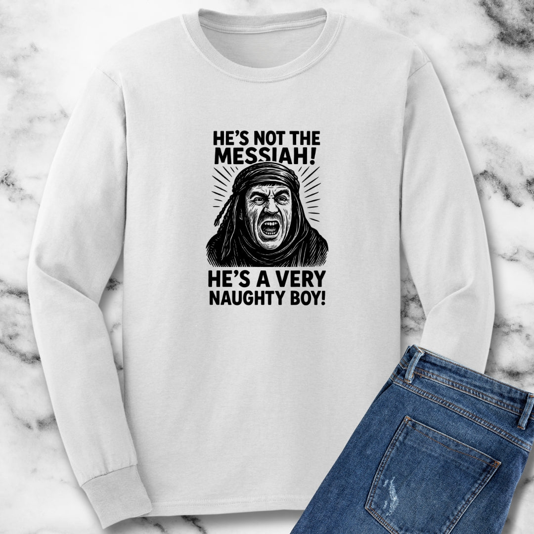 He's not the Messiah Brian Mother Quote Long Sleeve Tee