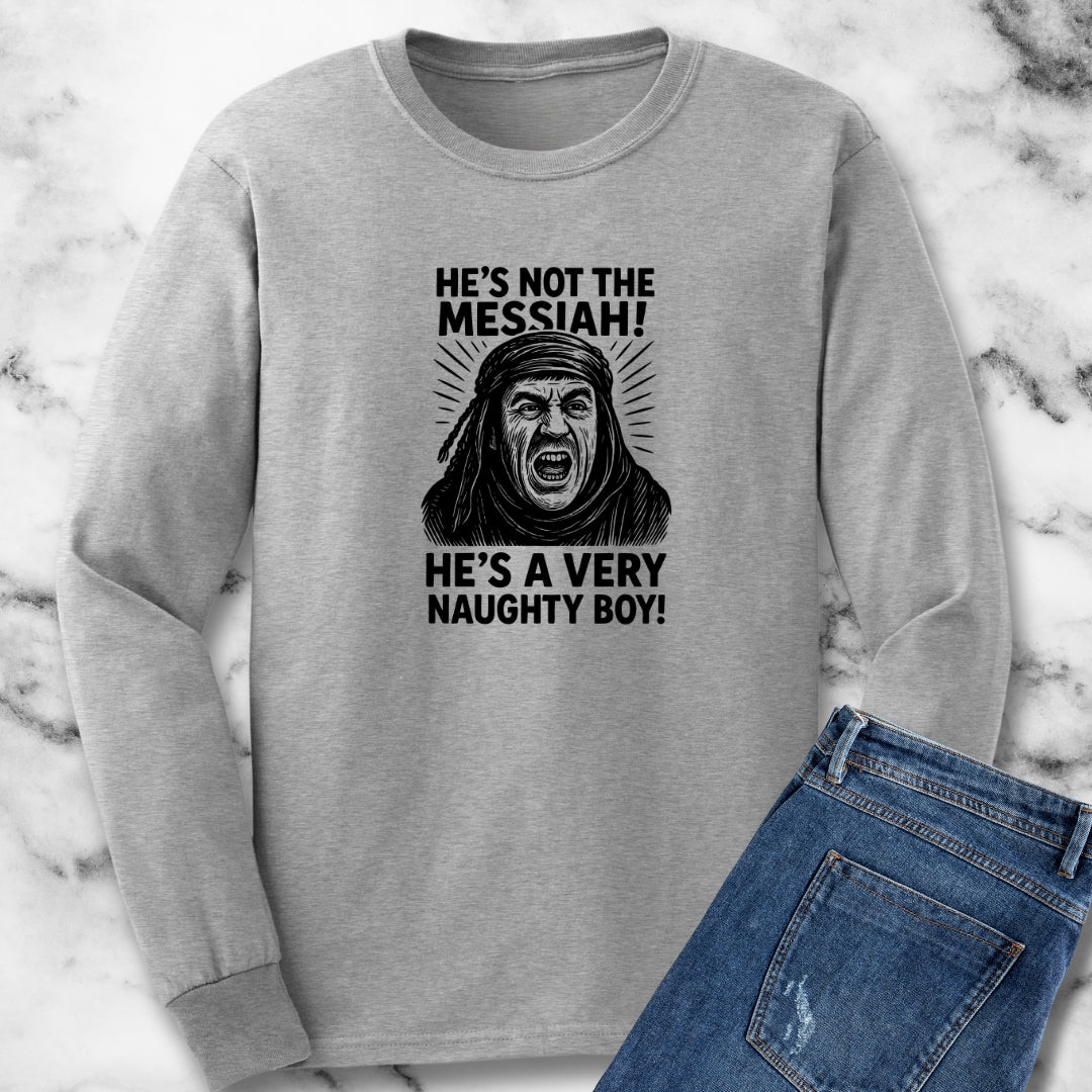 He's not the Messiah Brian Mother Quote Long Sleeve Tee
