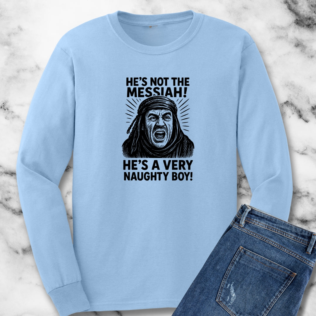He's not the Messiah Brian Mother Quote Long Sleeve Tee