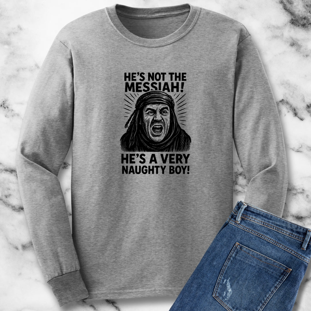 He's not the Messiah Brian Mother Quote Long Sleeve Tee