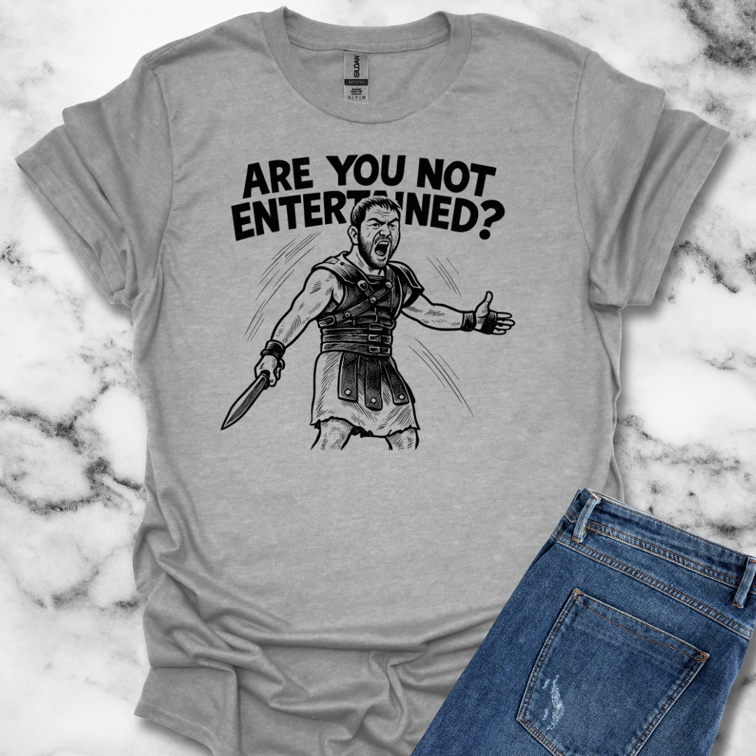 Are You Not Entertained Gladiator Quote T-Shirt