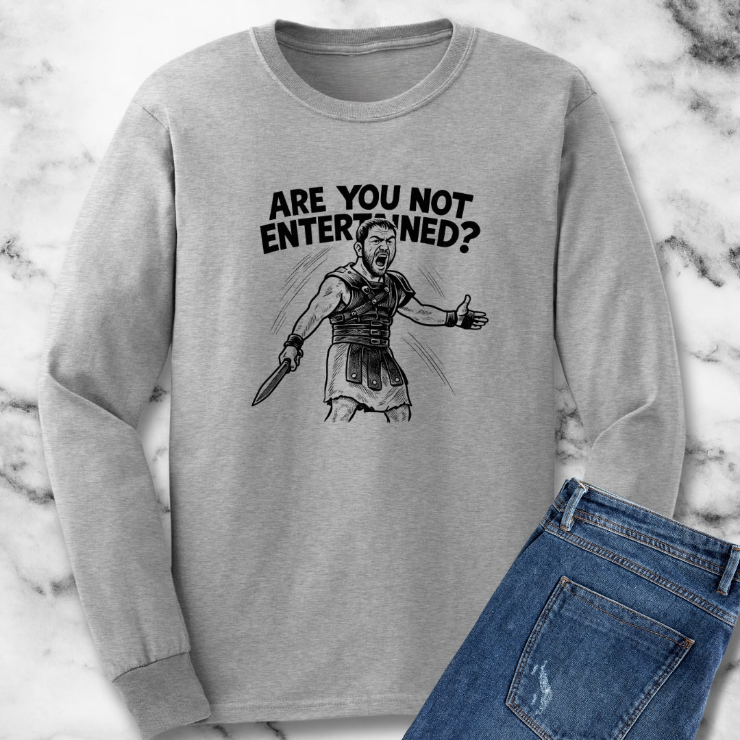 Are You Not Entertained Gladiator Quote Long Sleeve Tee