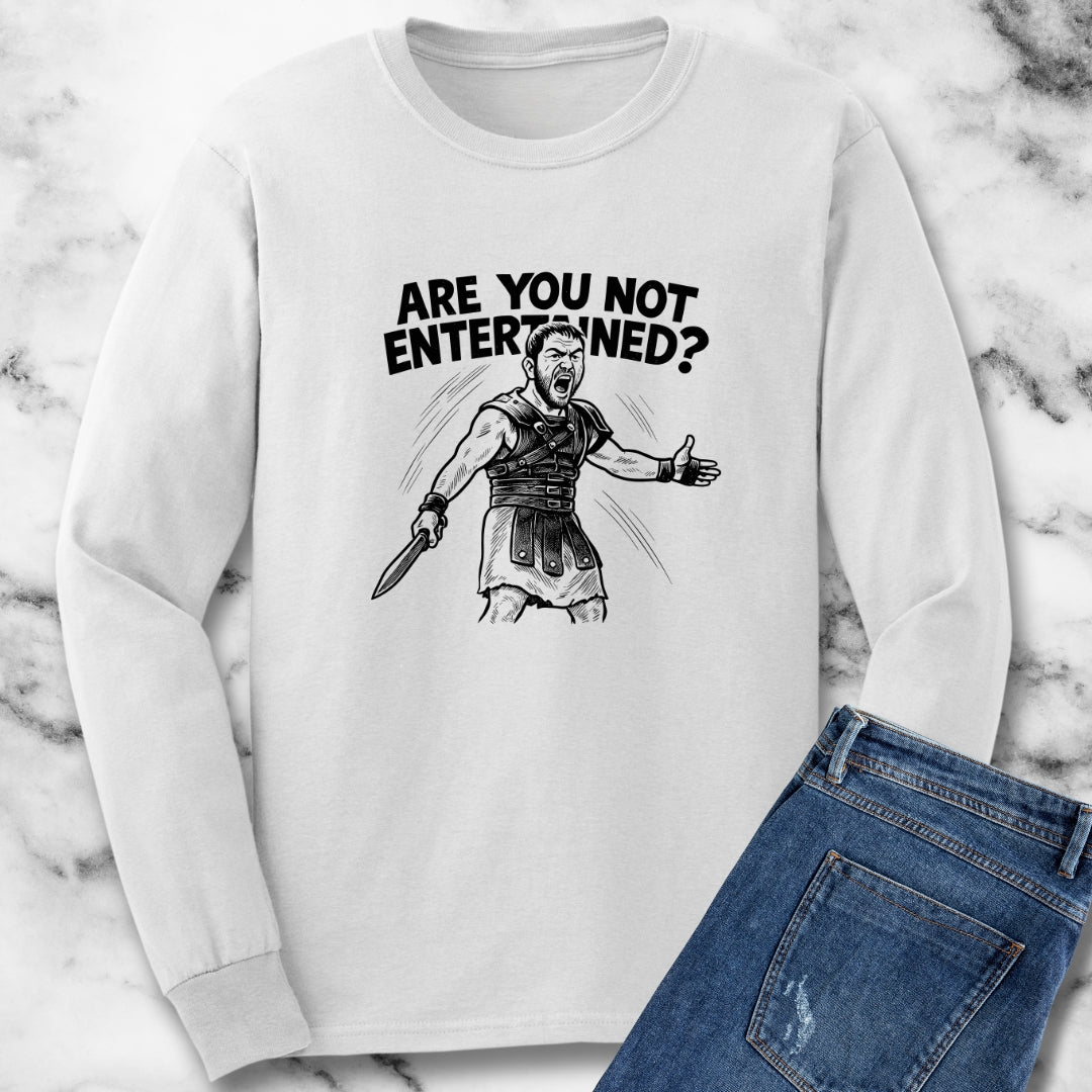 Are You Not Entertained Gladiator Quote Long Sleeve Tee