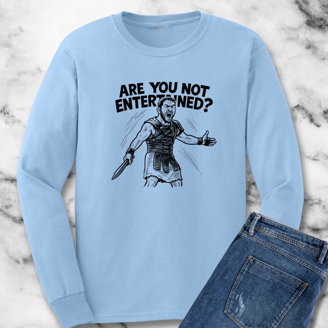 Are You Not Entertained Gladiator Quote Long Sleeve Tee