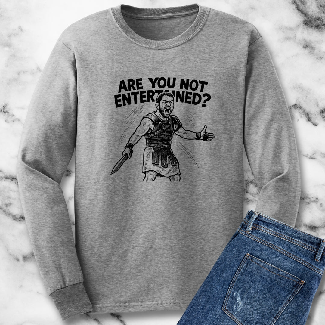Are You Not Entertained Gladiator Quote Long Sleeve Tee