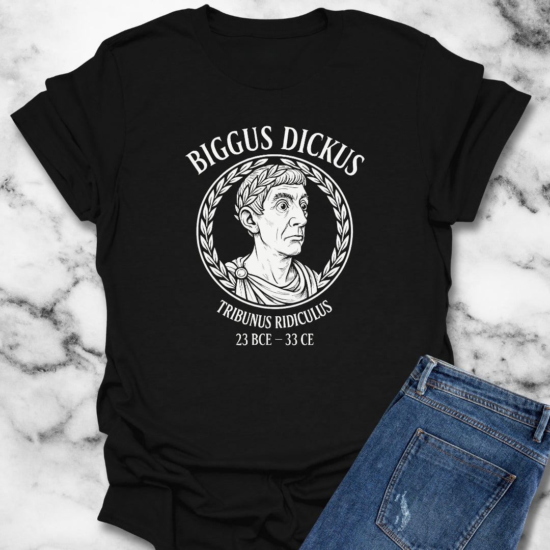 Biggus Dickus Tribunus Ridiculus T-Shirt