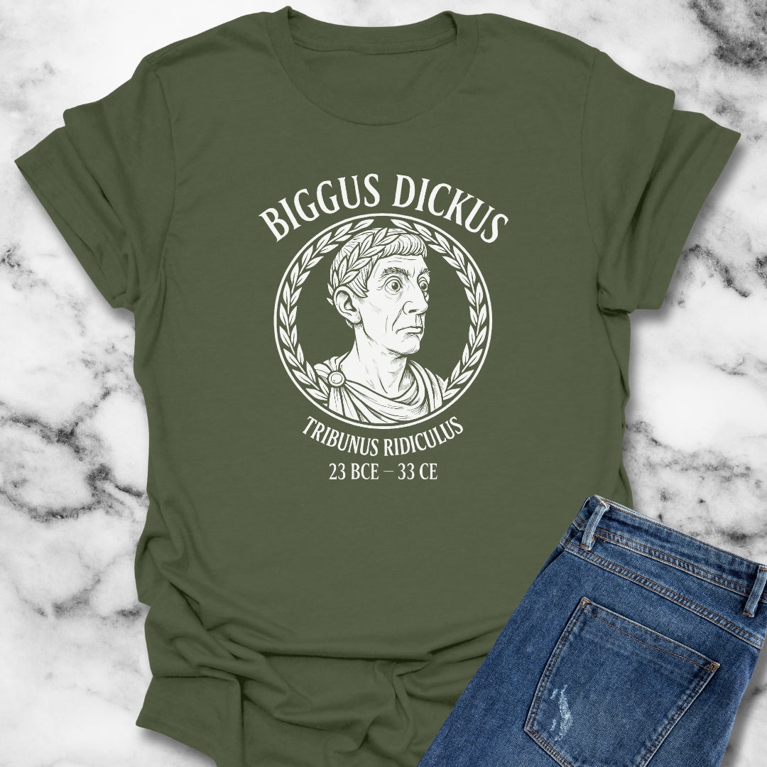 Biggus Dickus Tribunus Ridiculus T-Shirt