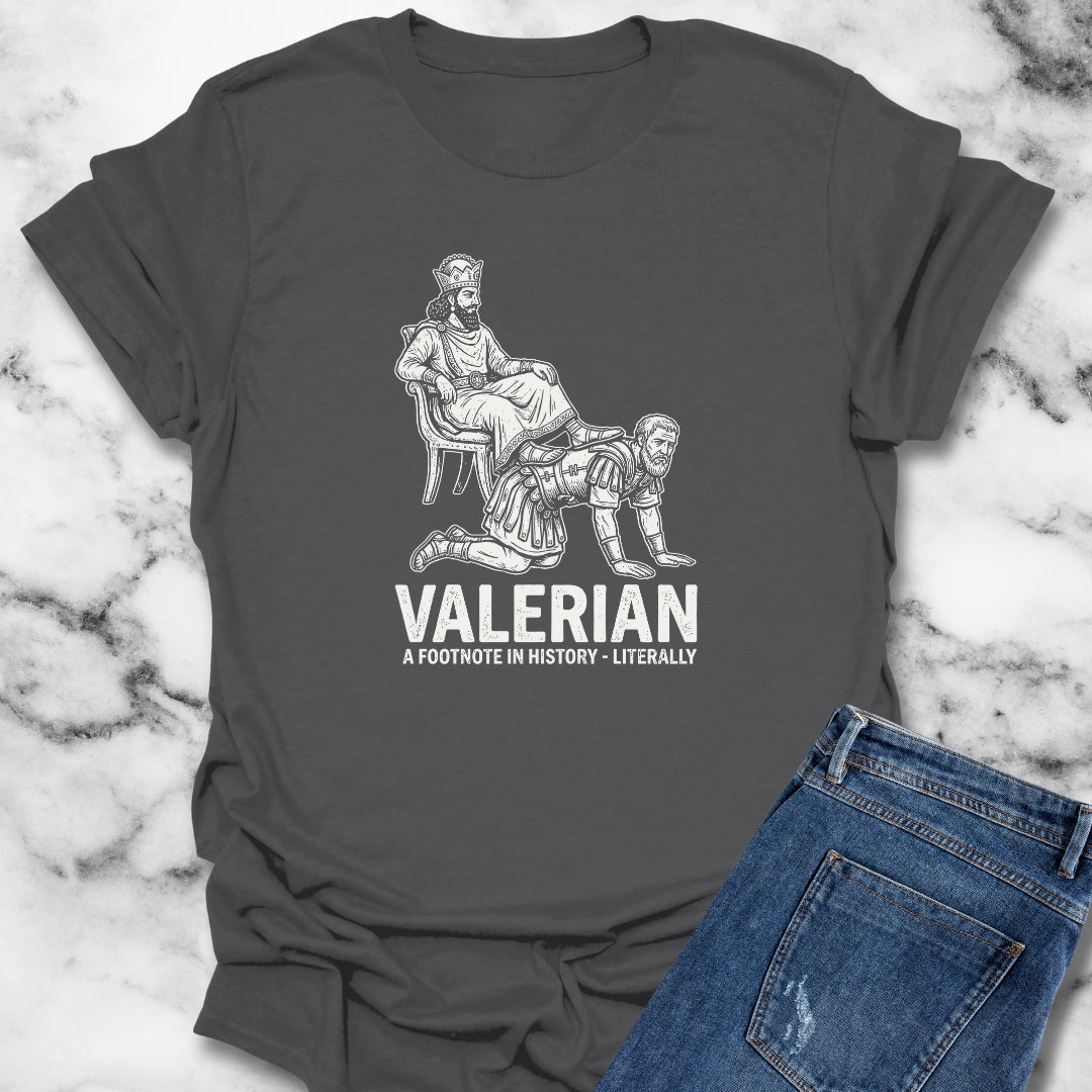 Emperor Valerian a Footnote in History T-Shirt