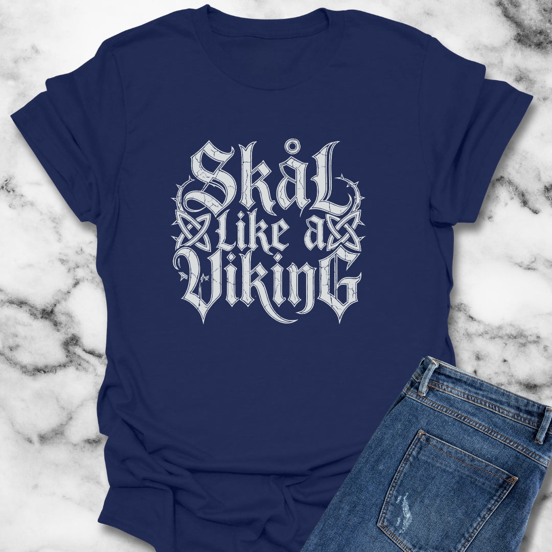 Skal Like a Viking Old Norse T-Shirt