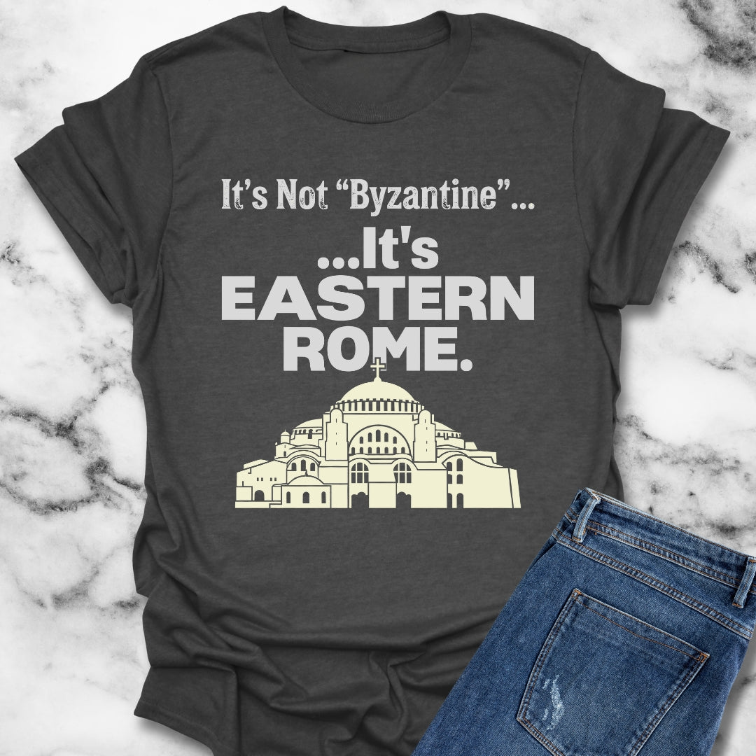 It's Not Byzantine It's Eastern Rome T-Shirt