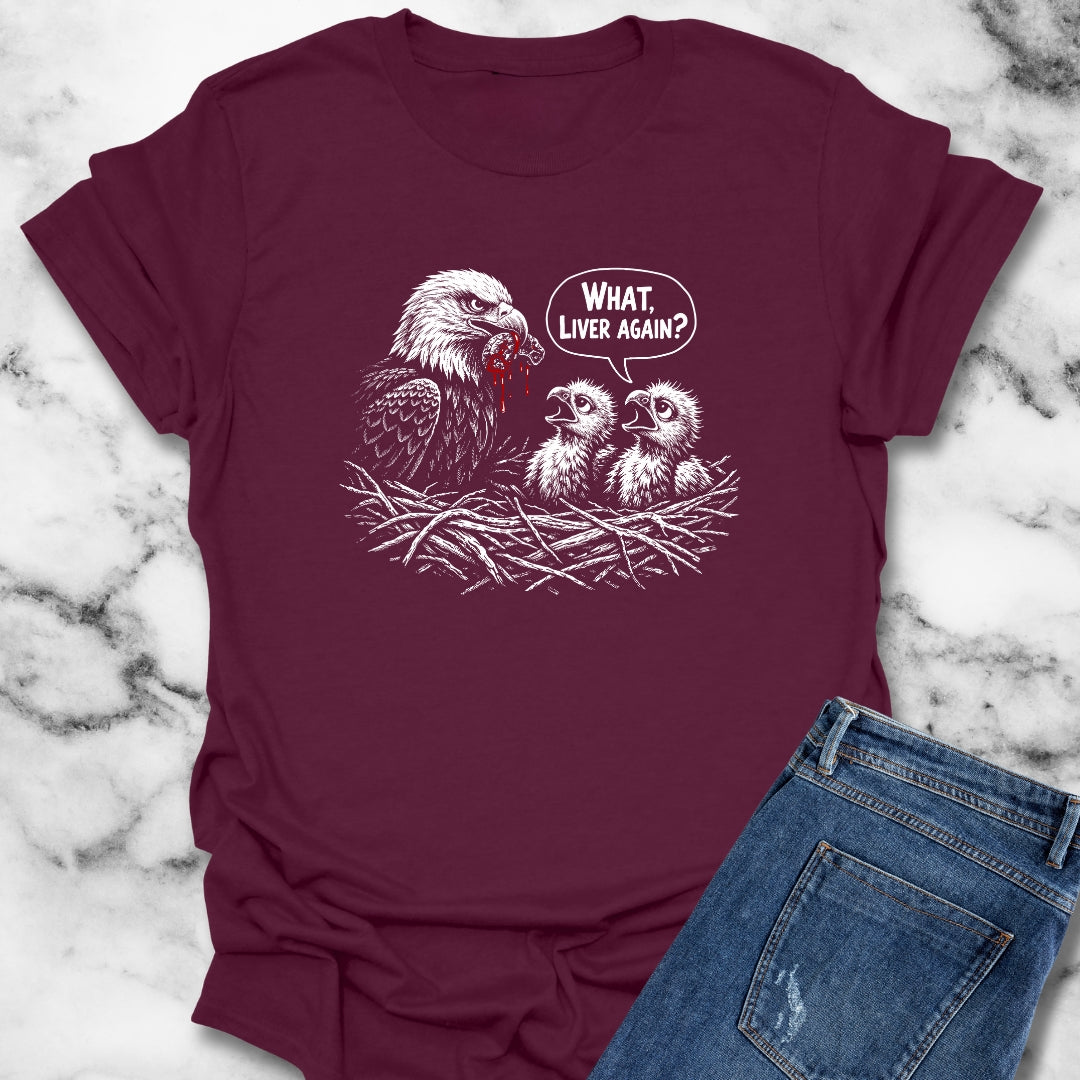 Prometheus What Liver Again T-Shirt