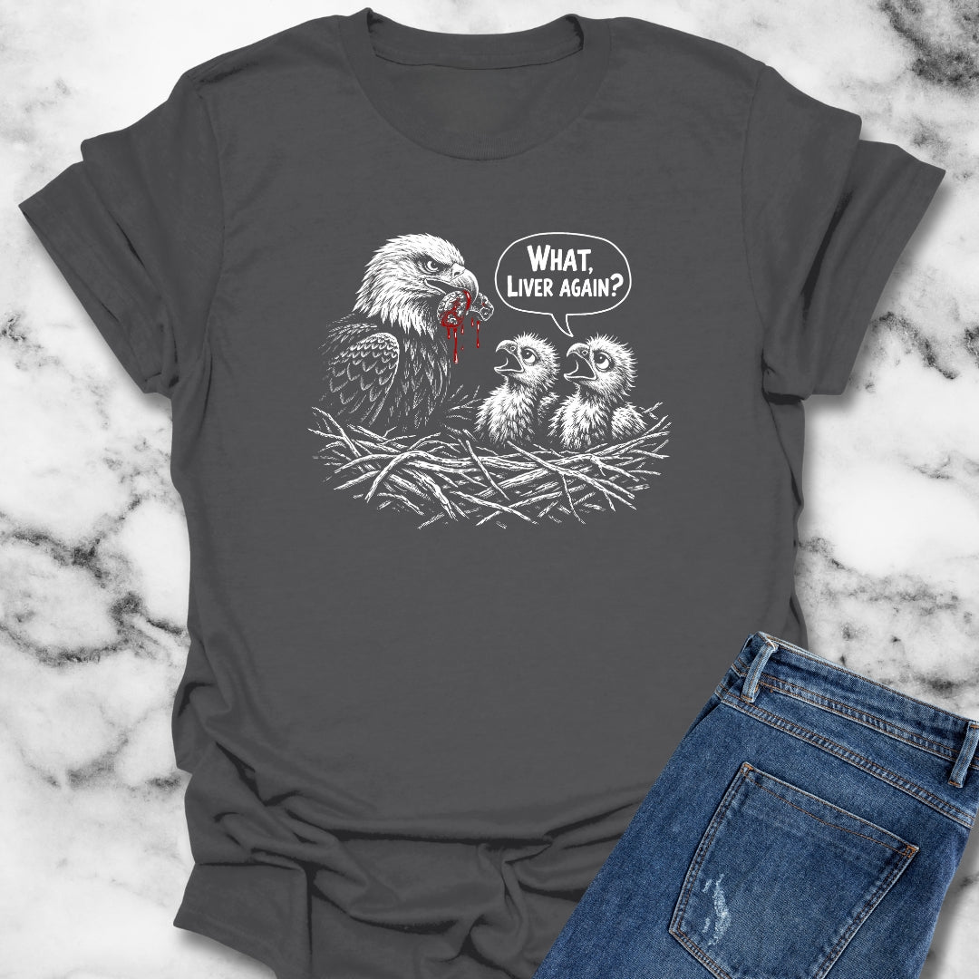 Prometheus What Liver Again T-Shirt